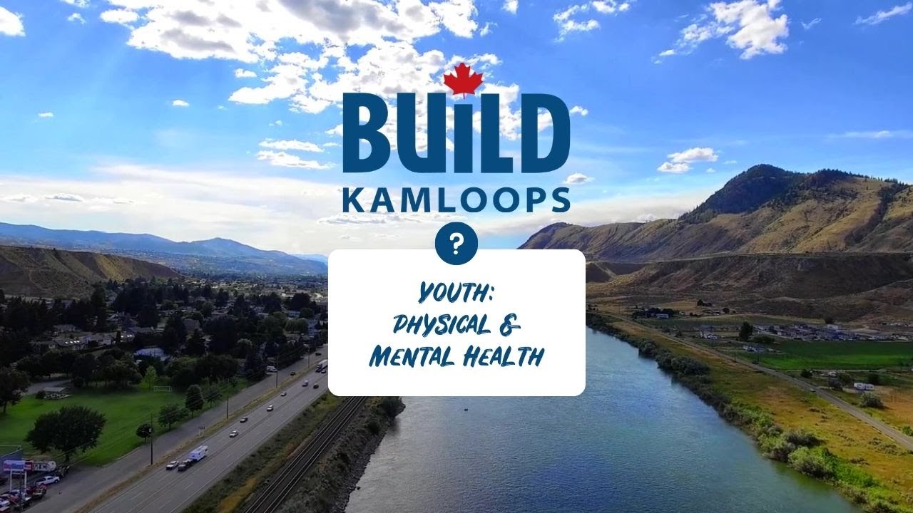 Build Kamloops: Youth: Physical and Mental Health