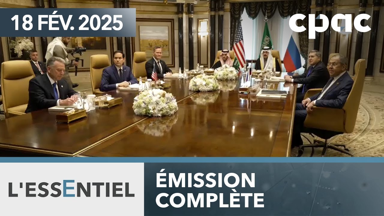 L'Essentiel : Les États-Unis et la Russie discutent de l’Ukraine – 18 février 2025