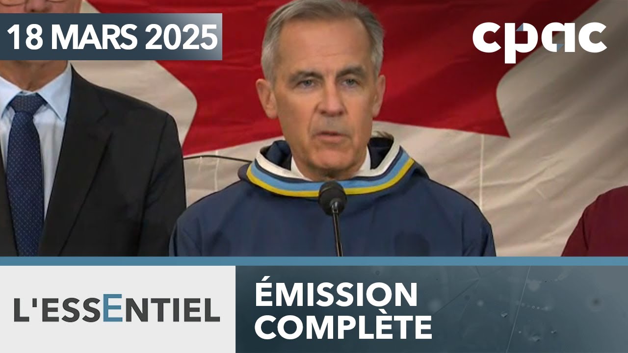 L'Essentiel : Le PM Carney annonce des investissements dans l’Arctique – 18 mars 2025
