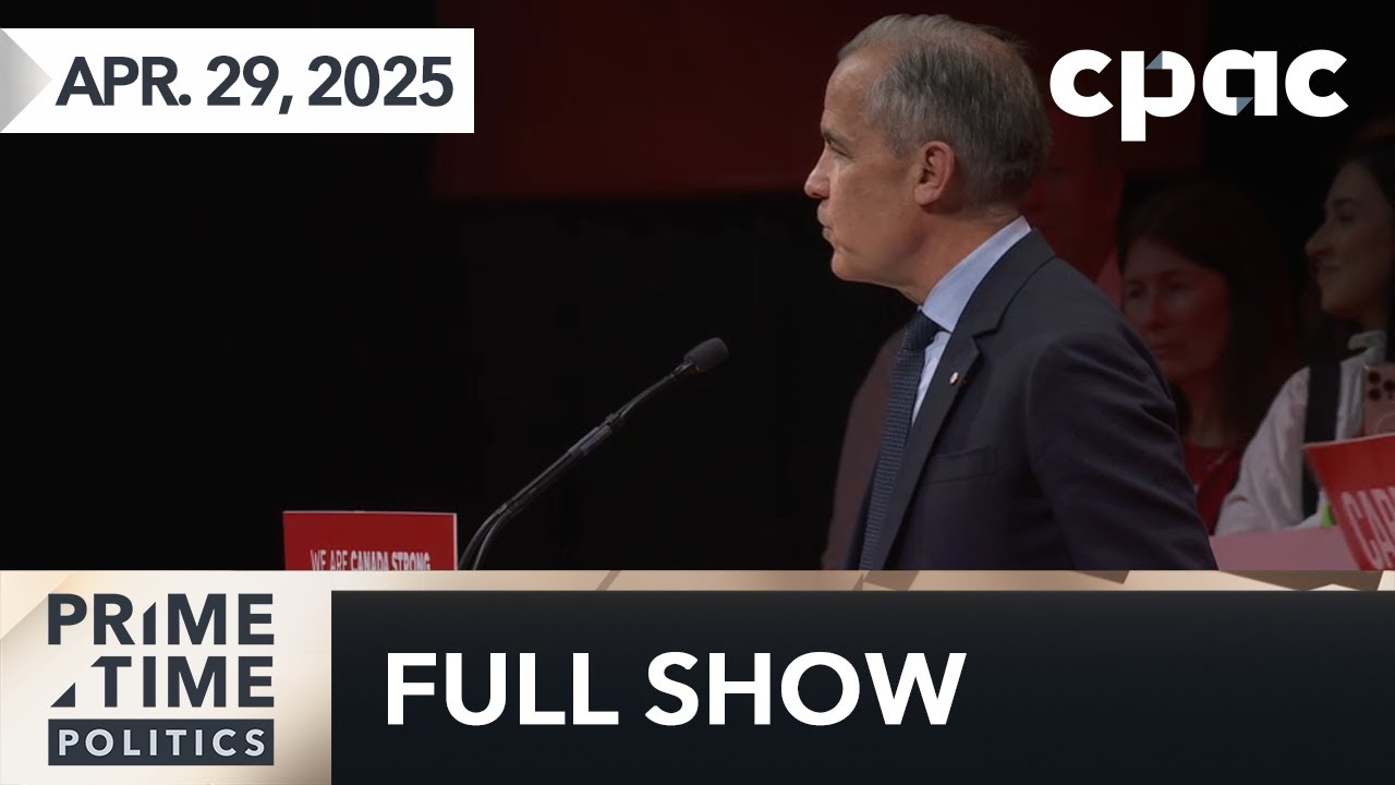 PrimeTime Politics: Liberals win minority government – April 29, 2025
