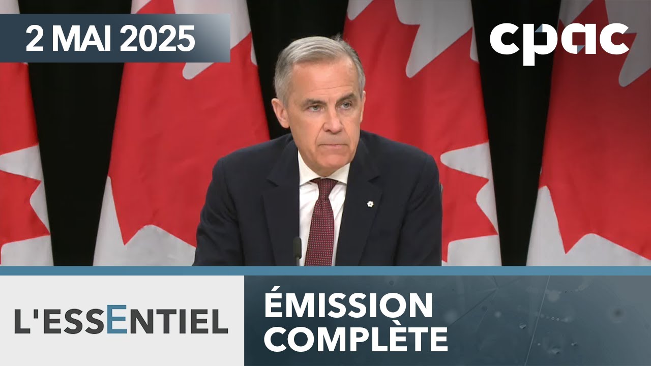 L'Essentiel : Les priorités du PM Carney – 2 mai 2025
