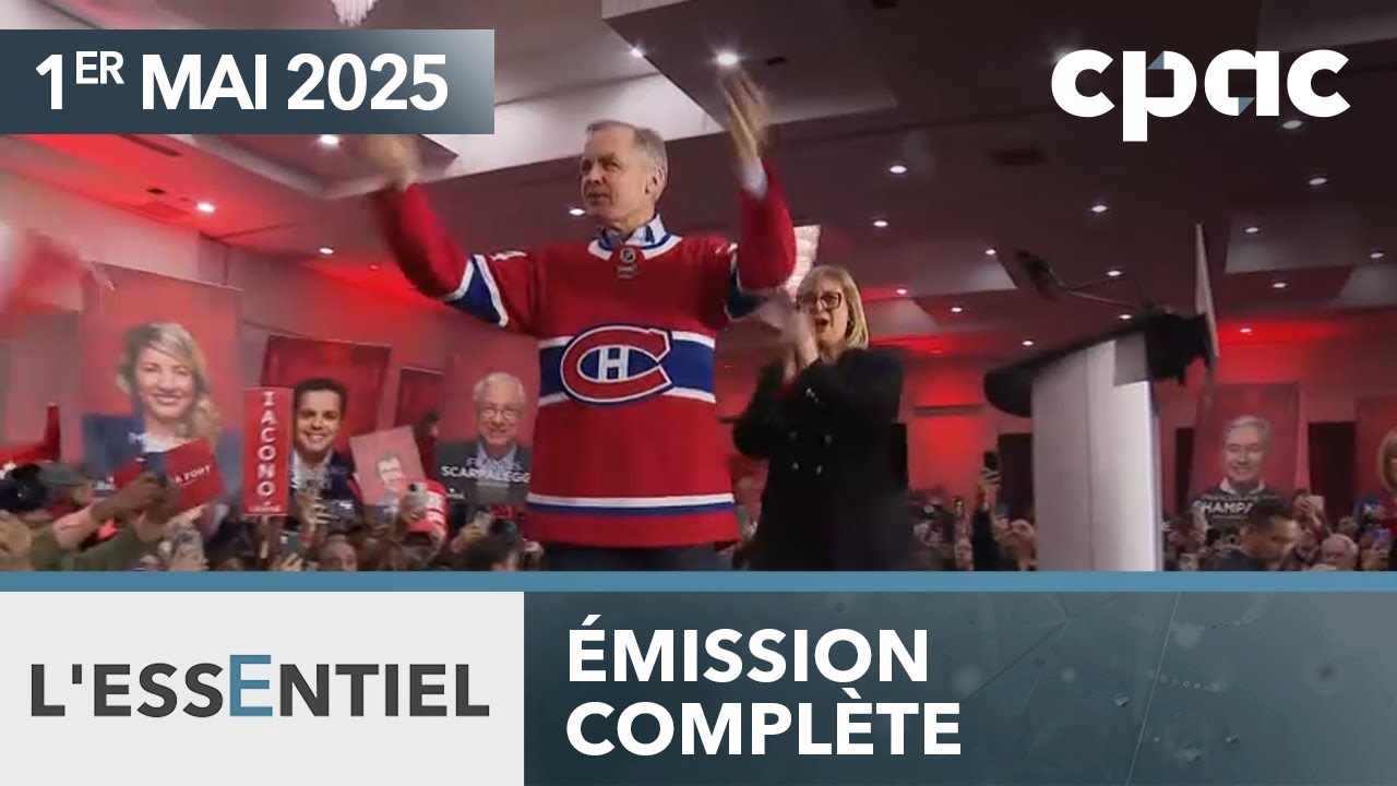 L'Essentiel : Quelle place pour Montréal dans le nouveau cabinet Carney? – 1er mai 2025