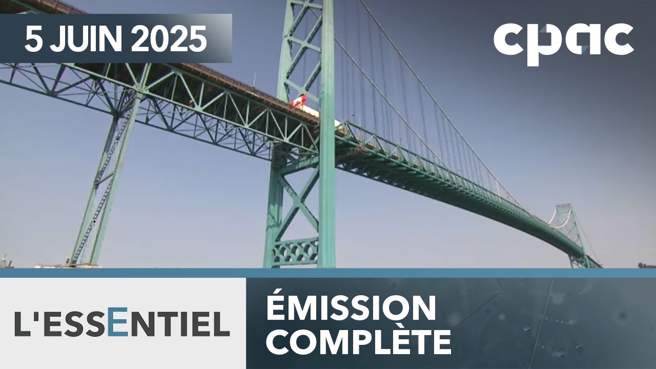 L'Essentiel : Les contre-coups de la guerre commerciale au Canada – 5 juin 2025