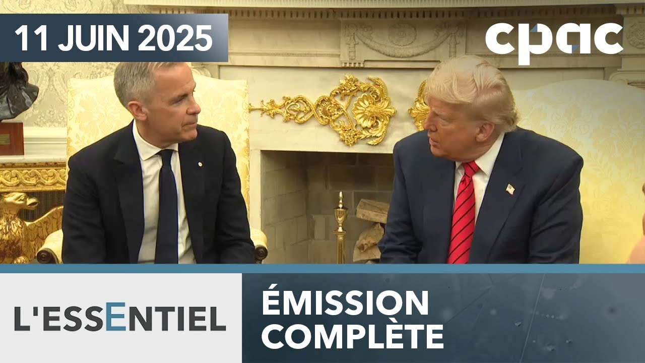L'Essentiel : Un projet d'entente prend forme entre Ottawa et Washington – 11 juin 2025