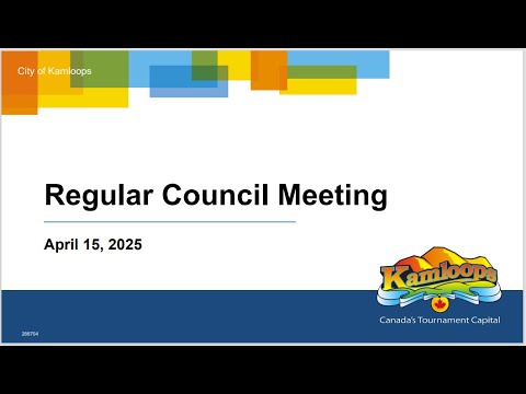 April 15, 2025 - Regular Council Meeting - Kamloops City Council